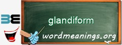 WordMeaning blackboard for glandiform